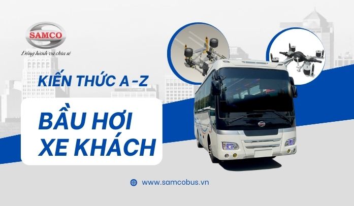 Kiến thức A-Z về bầu hơi xe khách mới nhất