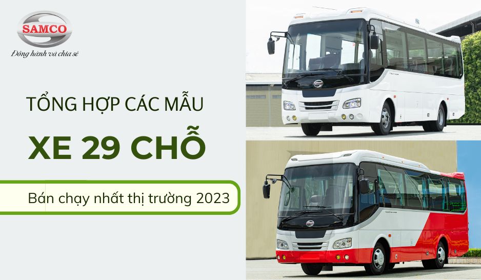 Tổng hợp mẫu xe 29 chỗ ngồi bán chạy nhất 2023