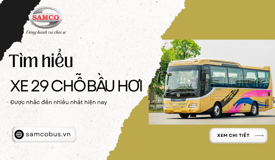 Tìm hiểu về dòng xe 29 chỗ bầu hơi được nhắc đến nhiều nhất